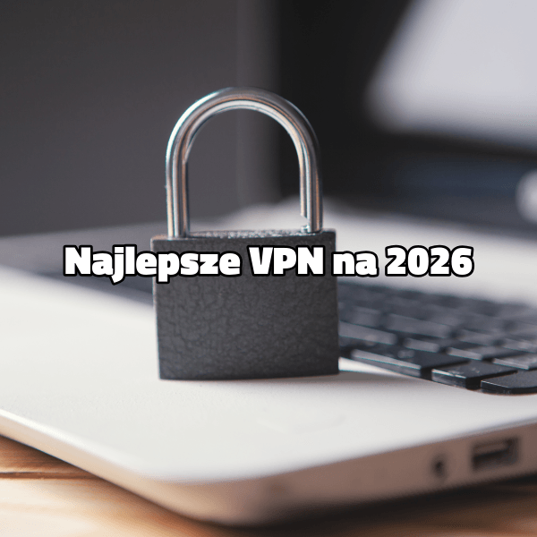 Najlepsze VPN na 2026